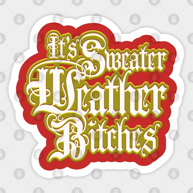 It's Sweater Weather B*****s! (nsfw) Sticker by stateements